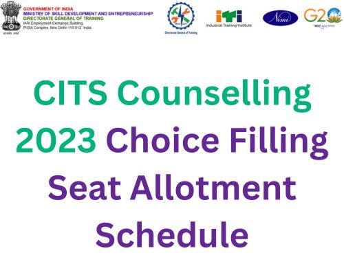 CITS Counselling 2023 Choice Filling Seat Allotment Schedule